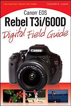 Canon EOS Rebel T3i / 600D Digital Field Guide par [Lowrie, Charlotte