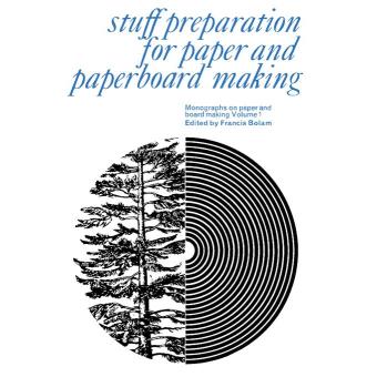 Stuff Preparation for Paper and Paperboard Making: Monographs on Paper