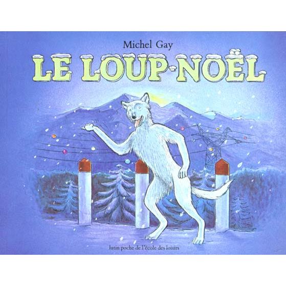 Le loup Noël Achat / Vente livre Michel Gay L’Ecole des Loisirs