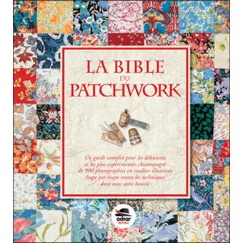 La bible du patchwork Un guide complet pour les débutants et les plus
