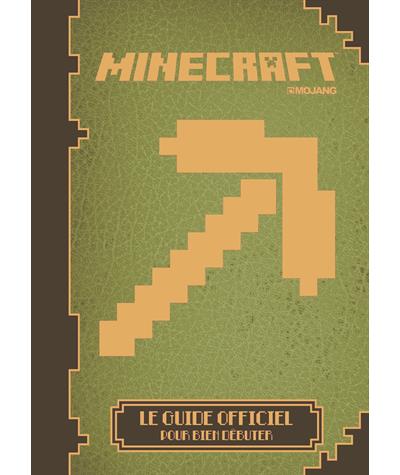 Minecraft Minecraft : le guide officiel pour les débutants Mojang