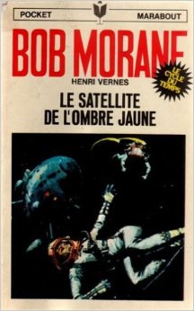 Bob morane : le satellite de l’ombre jaune Vernes Henri